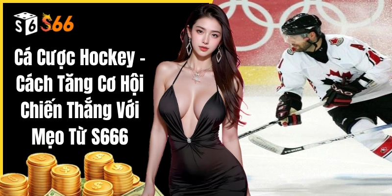 Tổng quan về cá cược Hockey