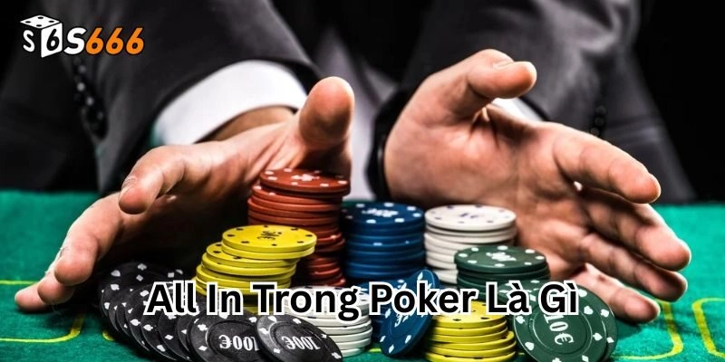 All In Trong Poker Là Gì S666