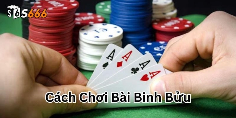 Cách Chơi Bài Binh Bửu S666